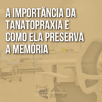 A Importância da Tanatopraxia e Como Ela Preserva a Memória