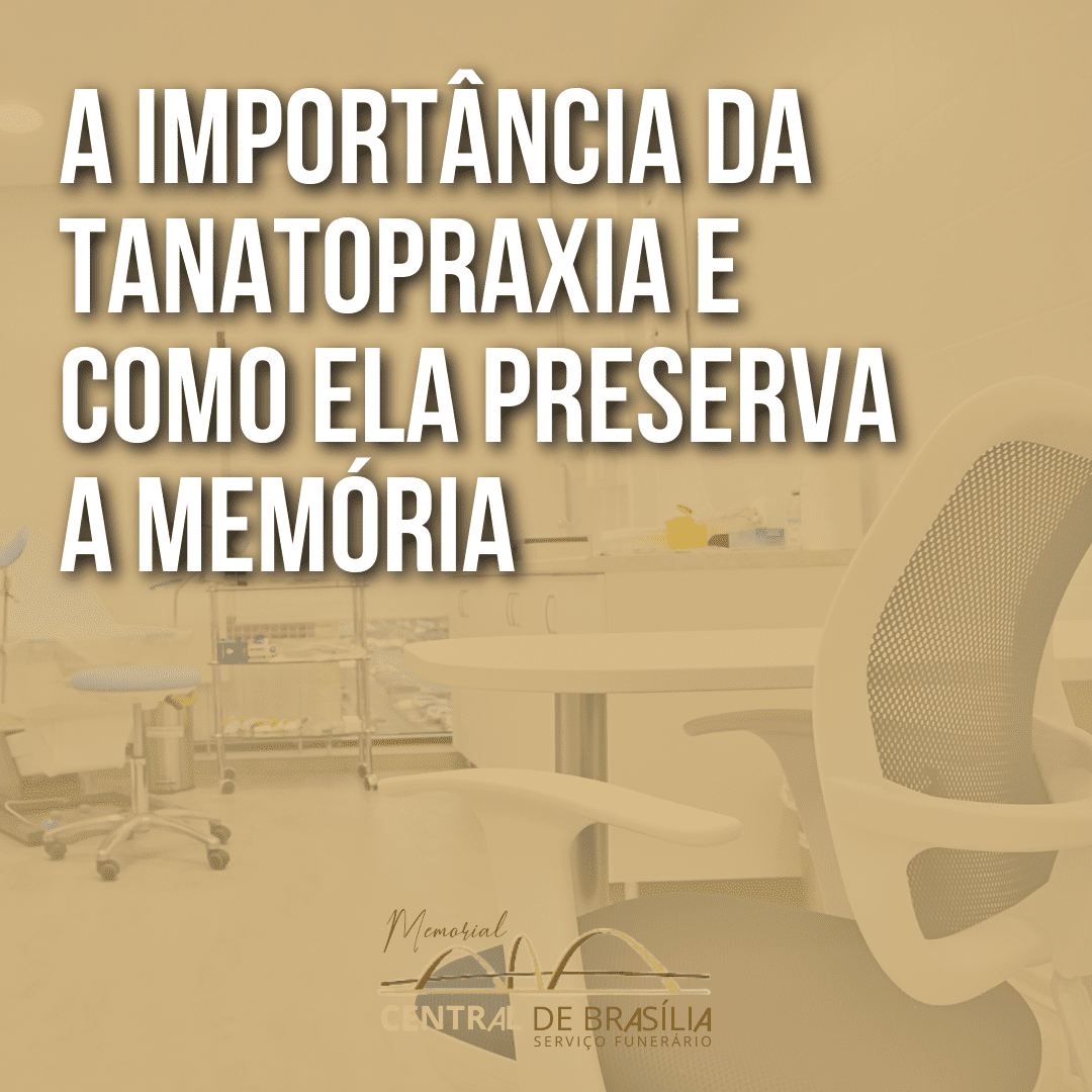 A Importância da Tanatopraxia e Como Ela Preserva a Memória