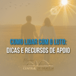Como Lidar com o Luto: Dicas e Recursos de Apoio