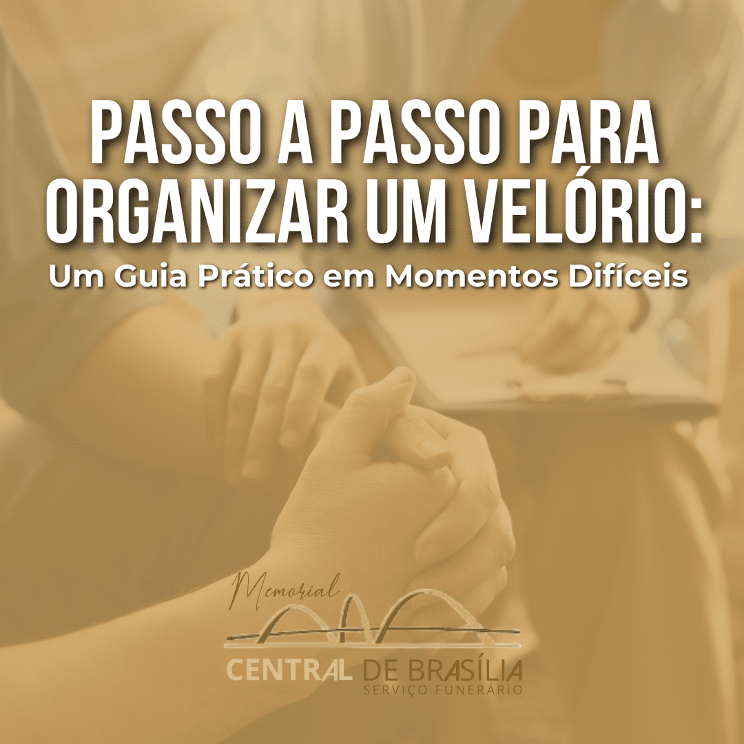 Passo a Passo para Organizar um Velório: Um Guia Prático em Momentos Difíceis