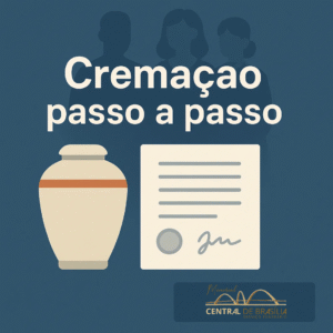 Cremação em Brasília: passo a passo, documentos e direitos
